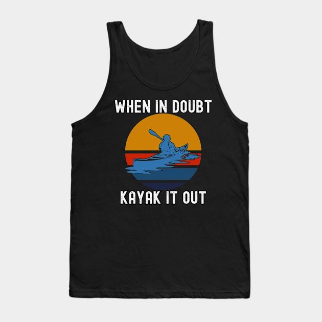 When In Doubt Kayak It Out Vintage Retro Sunset Tank Top by Lone Wolf Works